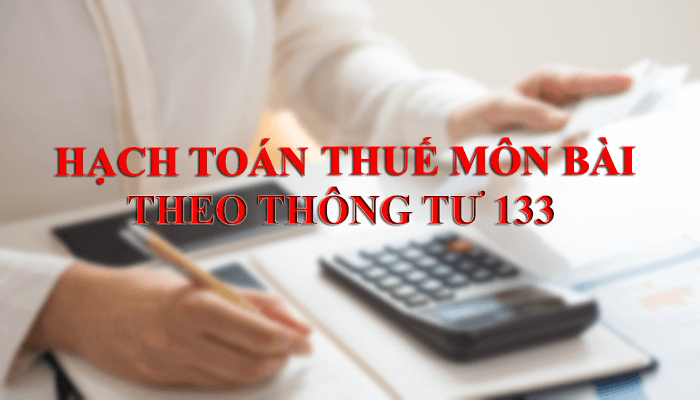 Hướng dẫn chi tiết hạch toán thuế môn bài theo thông tư 133